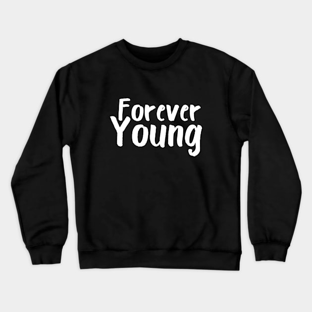 Forever Young Crewneck Sweatshirt by Catchy Phase